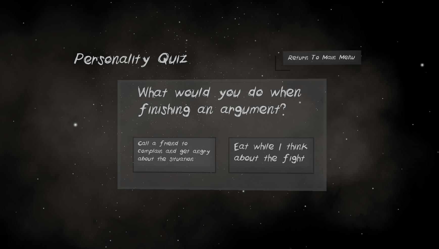 Personality Quiz: What would you do when finishing an argument? Option 1: Call a friend to complain and get angry about the situation Option 2: Eat while I think about the fight